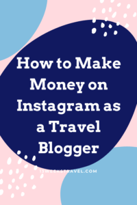 How to earn on Instagram as a Travel Blogger