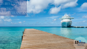 Best Luxury Cruises to The Mediterranean